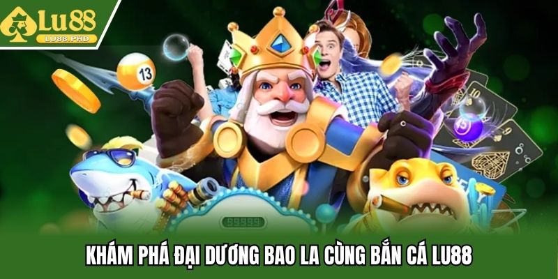 Khám phá đại dương bao la cùng bắn cá Lu88