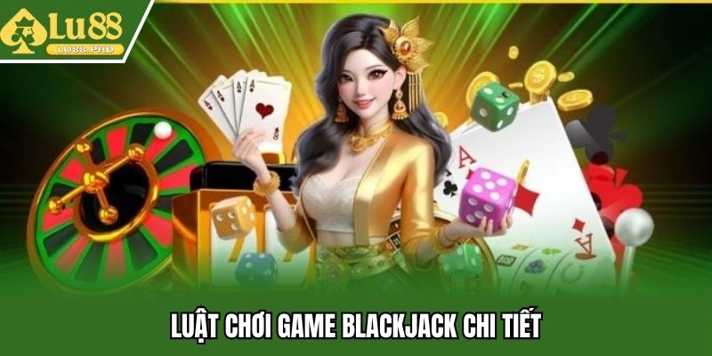 Cách chơi blackjack cơ bản mà người mới cần biết
