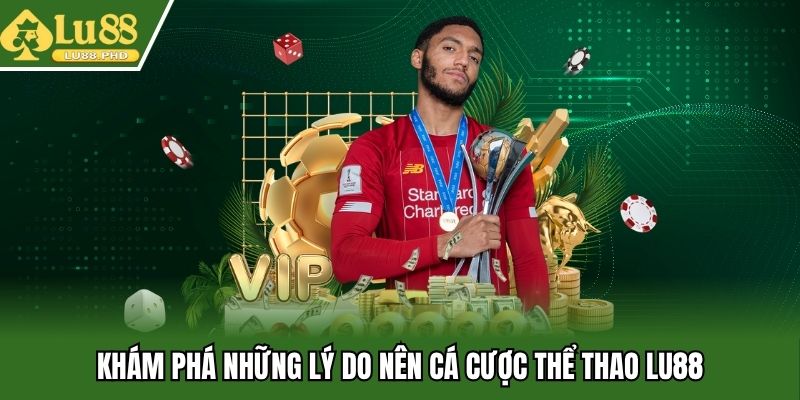 Khám phá những lý do nên cá cược thể thao Lu88