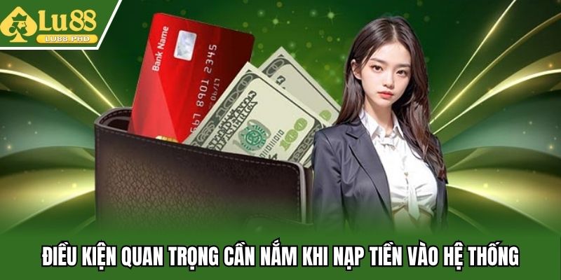 Điều kiện quan trọng cần nắm khi nạp tiền vào hệ thống