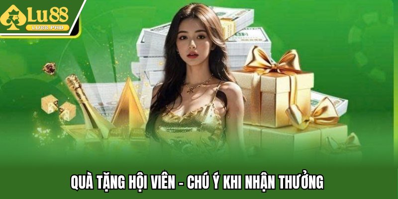 Quà tặng hội viên - Chú ý khi nhận thưởng